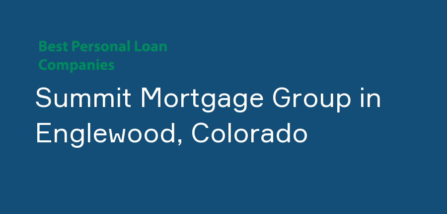 Summit Mortgage Group in Colorado, Englewood