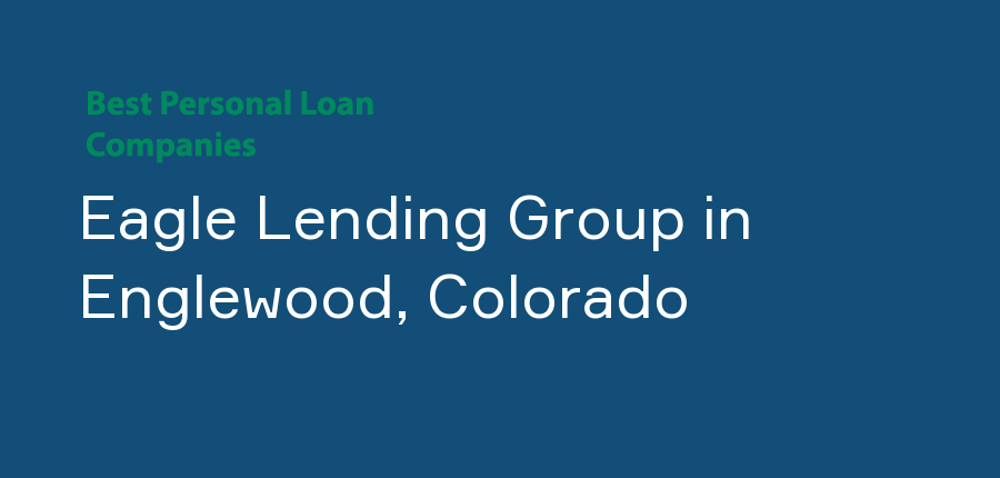 Eagle Lending Group in Colorado, Englewood