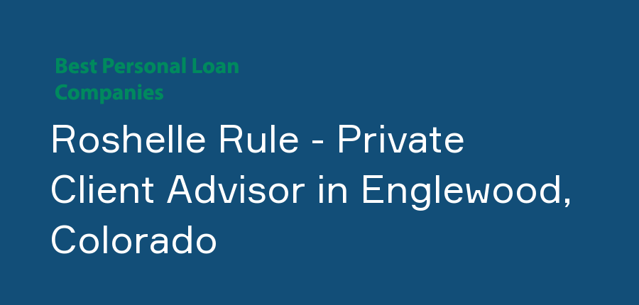 Roshelle Rule - Private Client Advisor in Colorado, Englewood