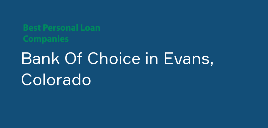 Bank Of Choice in Colorado, Evans