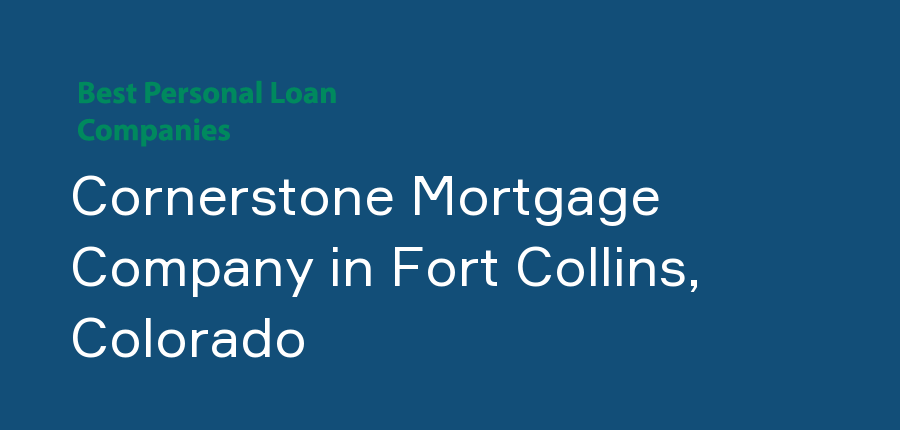 Cornerstone Mortgage Company in Colorado, Fort Collins