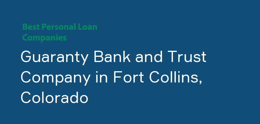 Guaranty Bank and Trust Company in Colorado, Fort Collins