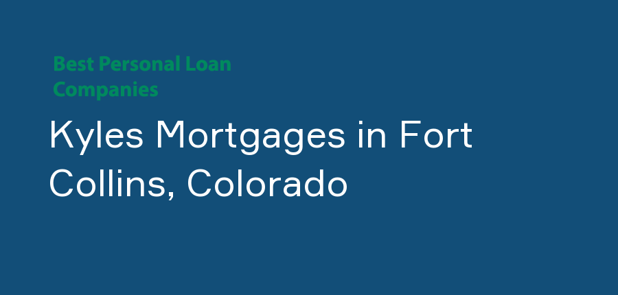Kyles Mortgages in Colorado, Fort Collins
