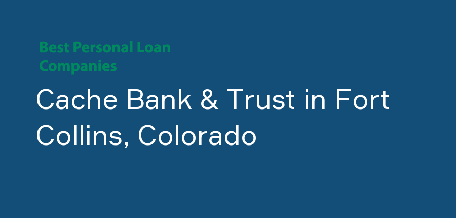 Cache Bank & Trust in Colorado, Fort Collins