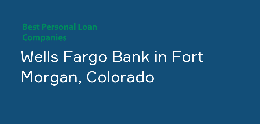 Wells Fargo Bank in Colorado, Fort Morgan