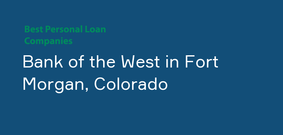 Bank of the West in Colorado, Fort Morgan
