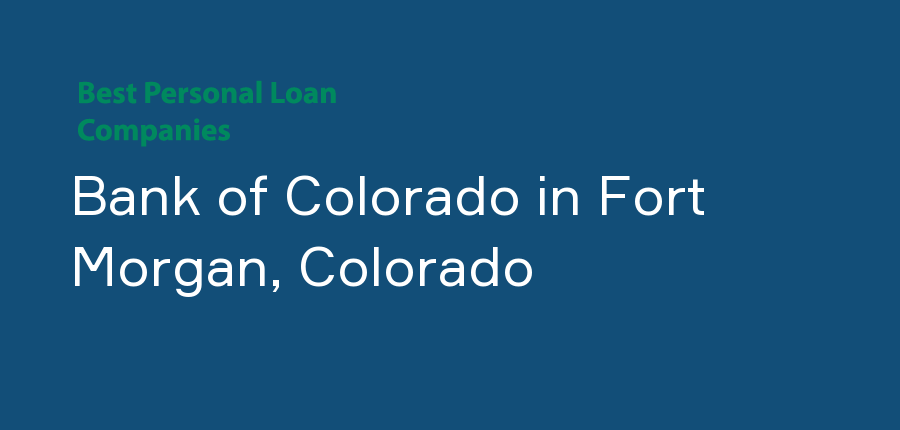 Bank of Colorado in Colorado, Fort Morgan