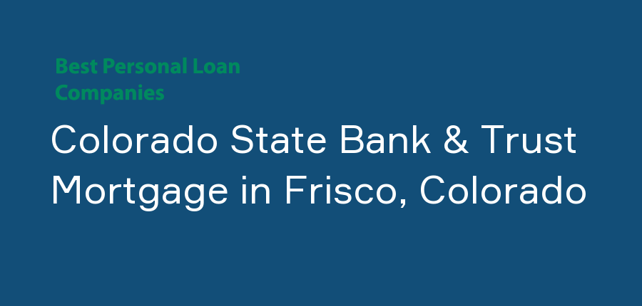 Colorado State Bank & Trust Mortgage in Colorado, Frisco