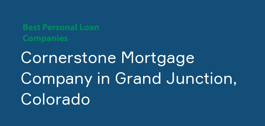 Cornerstone Mortgage Company in Colorado, Grand Junction