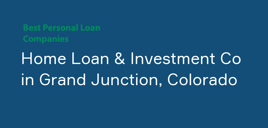 Home Loan & Investment Co in Colorado, Grand Junction