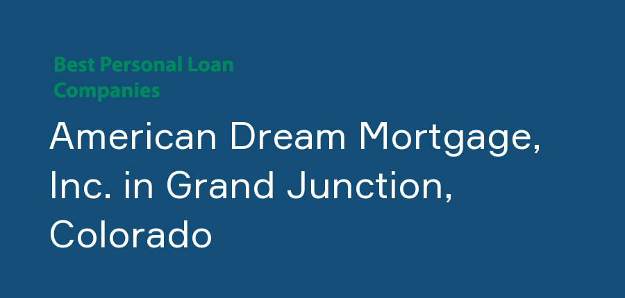 American Dream Mortgage, Inc. in Colorado, Grand Junction
