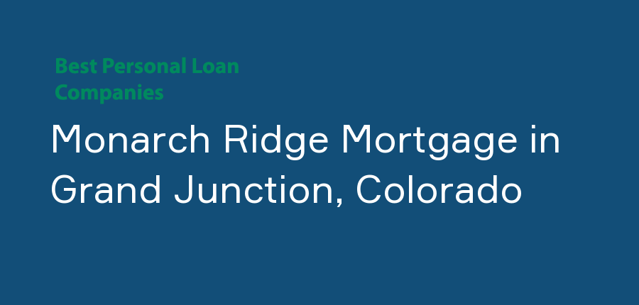 Monarch Ridge Mortgage in Colorado, Grand Junction