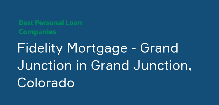Fidelity Mortgage - Grand Junction in Colorado, Grand Junction
