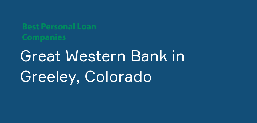 Great Western Bank in Colorado, Greeley