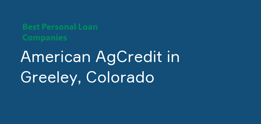 American AgCredit in Colorado, Greeley