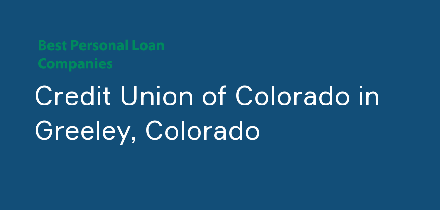 Credit Union of Colorado in Colorado, Greeley