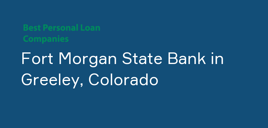 Fort Morgan State Bank in Colorado, Greeley