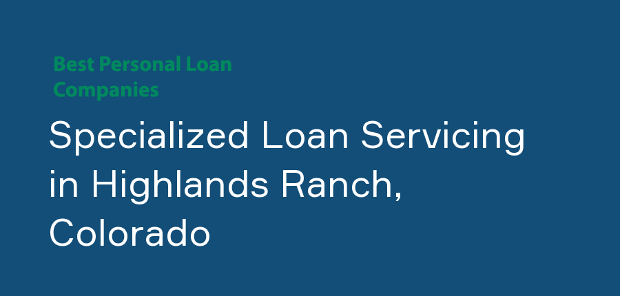 Specialized Loan Servicing in Colorado, Highlands Ranch