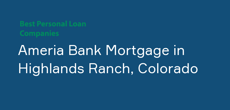 Ameria Bank Mortgage in Colorado, Highlands Ranch