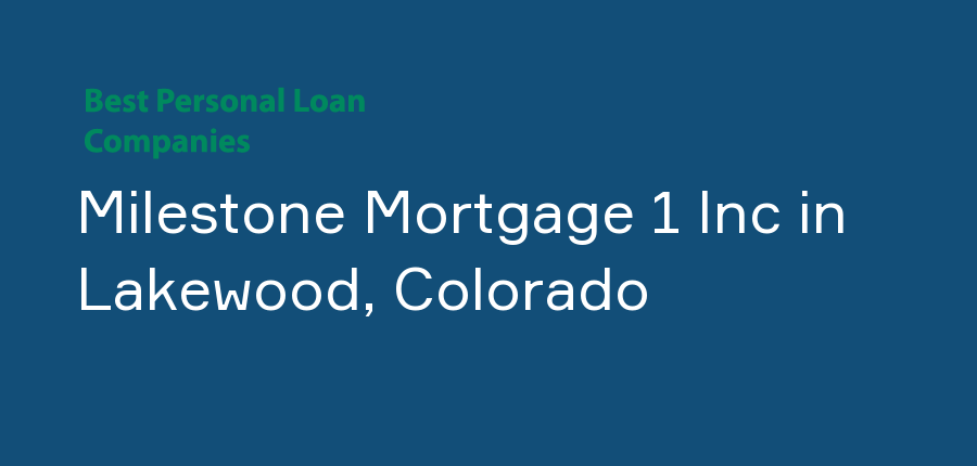 Milestone Mortgage 1 Inc in Colorado, Lakewood