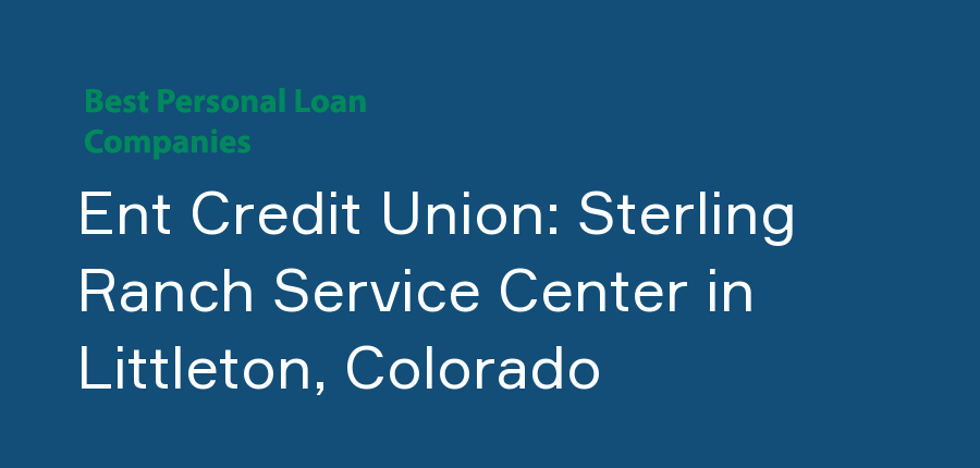 Ent Credit Union: Sterling Ranch Service Center in Colorado, Littleton