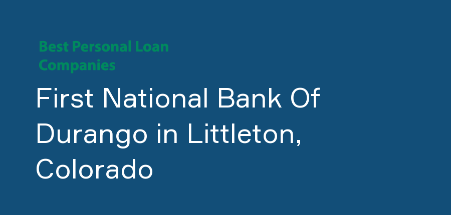 First National Bank Of Durango in Colorado, Littleton