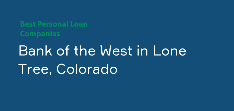 Bank of the West in Colorado, Lone Tree