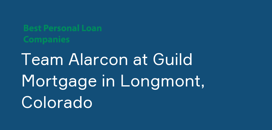 Team Alarcon at Guild Mortgage in Colorado, Longmont