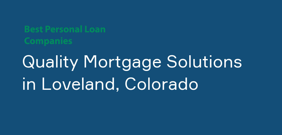Quality Mortgage Solutions in Colorado, Loveland