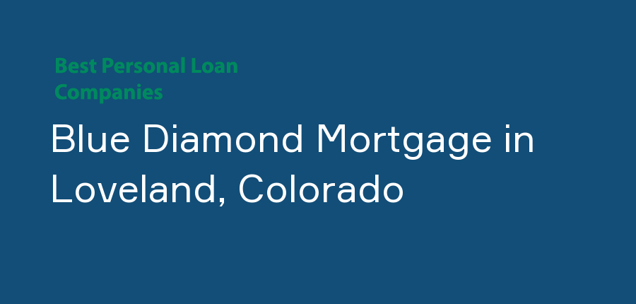 Blue Diamond Mortgage in Colorado, Loveland