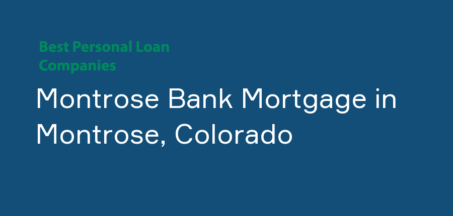 Montrose Bank Mortgage in Colorado, Montrose