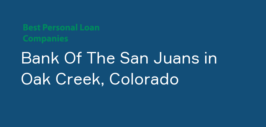 Bank Of The San Juans in Colorado, Oak Creek