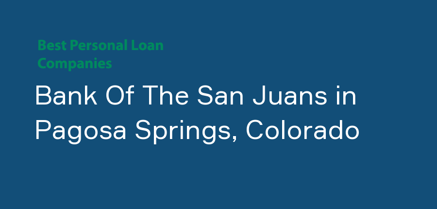 Bank Of The San Juans in Colorado, Pagosa Springs