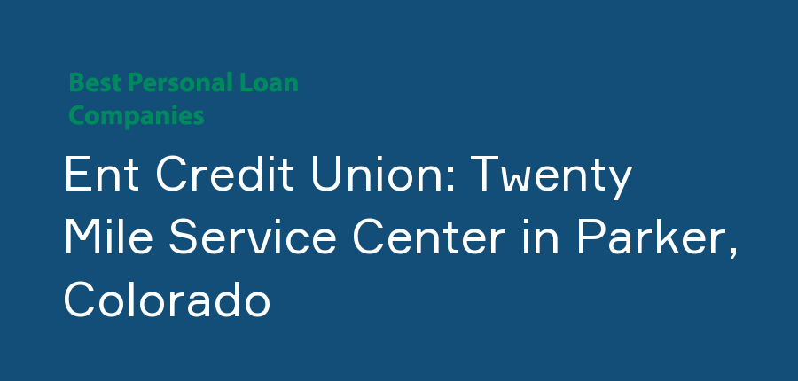 Ent Credit Union: Twenty Mile Service Center in Colorado, Parker