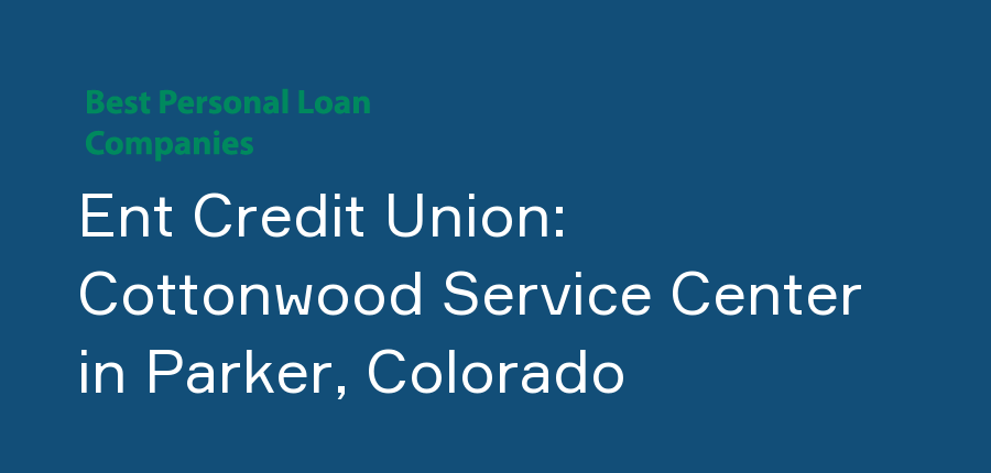 Ent Credit Union: Cottonwood Service Center in Colorado, Parker