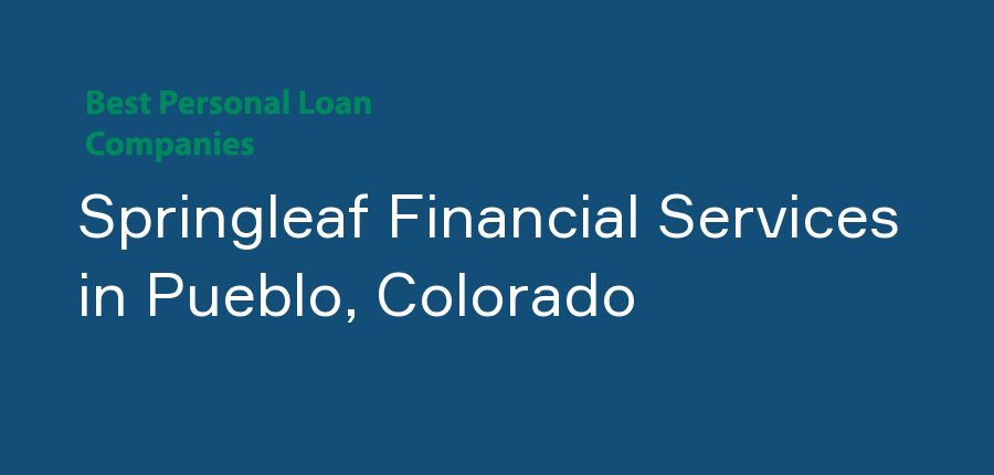 Springleaf Financial Services in Colorado, Pueblo