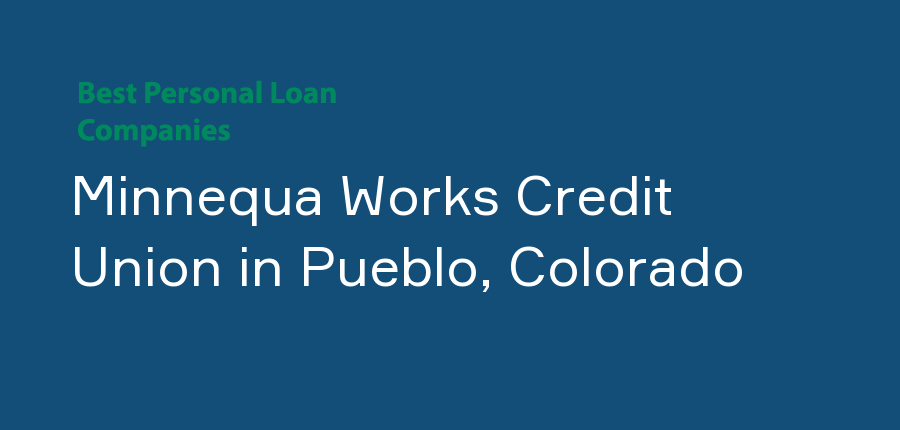 Minnequa Works Credit Union in Colorado, Pueblo