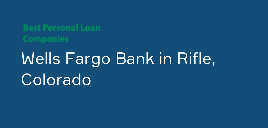 Wells Fargo Bank in Colorado, Rifle