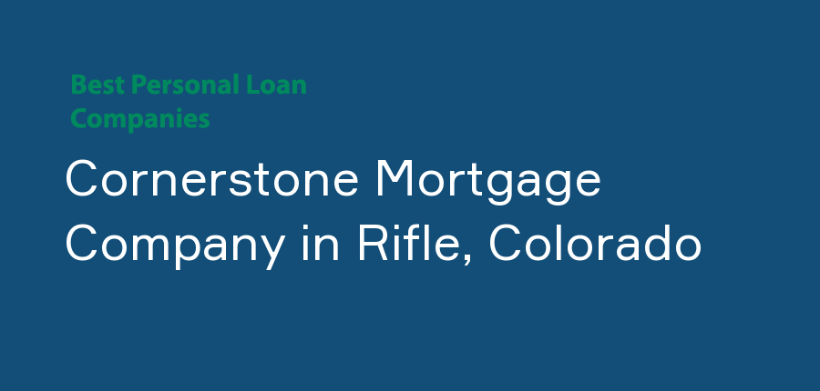 Cornerstone Mortgage Company in Colorado, Rifle