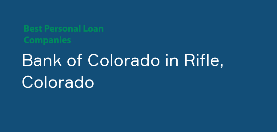 Bank of Colorado in Colorado, Rifle