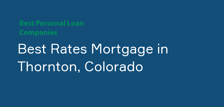 Best Rates Mortgage in Colorado, Thornton