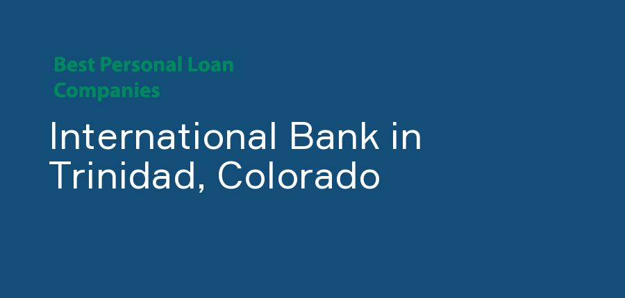 International Bank in Colorado, Trinidad