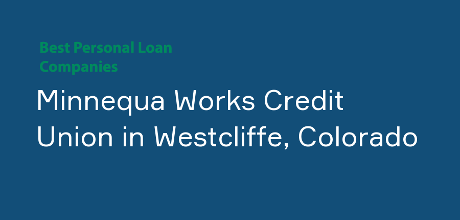 Minnequa Works Credit Union in Colorado, Westcliffe