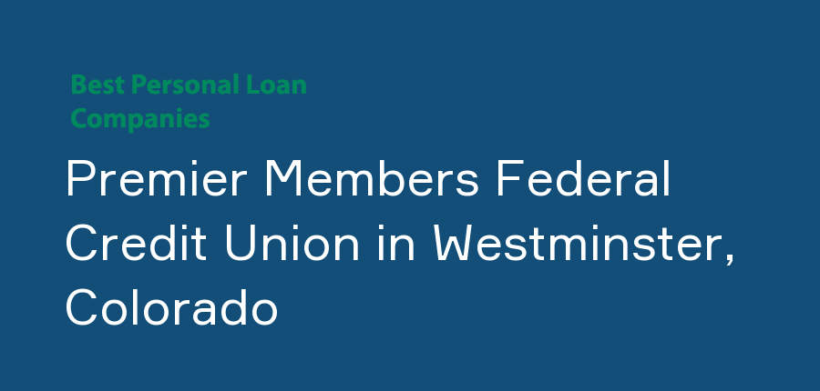 Premier Members Federal Credit Union in Colorado, Westminster
