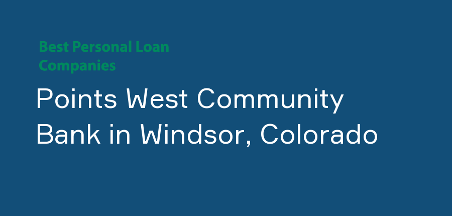 Points West Community Bank in Colorado, Windsor