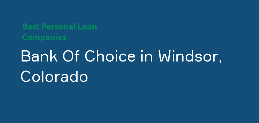 Bank Of Choice in Colorado, Windsor