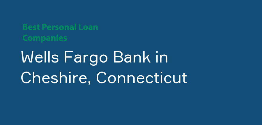 Wells Fargo Bank in Connecticut, Cheshire