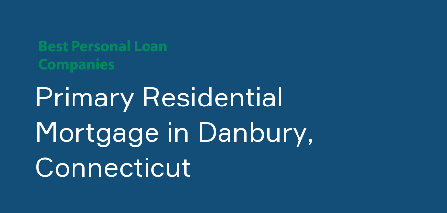Primary Residential Mortgage in Connecticut, Danbury
