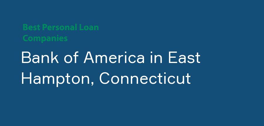 Bank of America in Connecticut, East Hampton