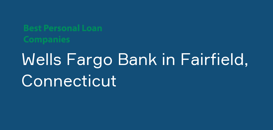 Wells Fargo Bank in Connecticut, Fairfield